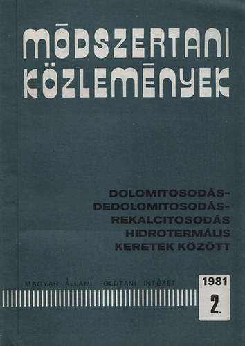 Kiss Jnos dr. - Mdszertani kzlemnyek 1981/2.- Dolomitosods- dedolomitosods- rekalcitosods- hidrotermlis keretek kztt