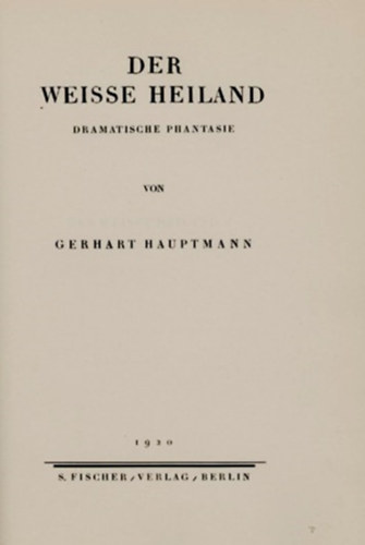 Gerhart Hauptmann - Der weisse Heiland