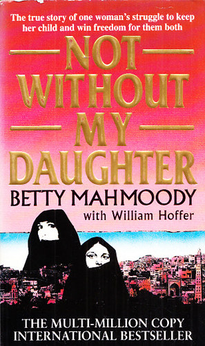 Betty Mahmoody - Not without my Daughter