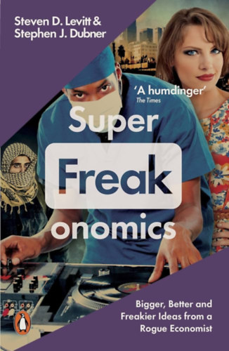 Steven D. & Dubner, Stephen J. Levitt - Super Freakonomics - Global Cooling, Patriotic Prostitutes, and Why Suicide Bombers Should Buy Life Insurance