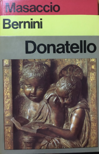 Jan Bialostocki, Tak�cs J�zsef Hannelore Sachs - Massaccio + Bernini + Donatello (3 k�tet, A m�v�szet vil�ga)