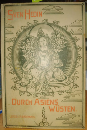 Sven Hedin - Durch Asiens Wsten: Drei jahre auf neuen Wegen in Pamir, Lop-nor, Tibet und China