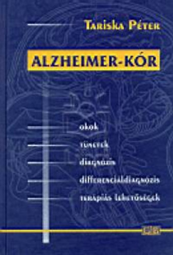 Dr. Tariska P�ter - Alzheimer-k�r (Okok, t�netek, diagn�zis, differenci�ldiagn�zis, ter�pi�s lehet�s�gek)