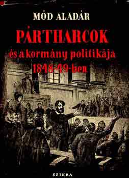 M�d Alad�r - P�rtharcok �s a korm�ny politik�ja 1848-49-ben