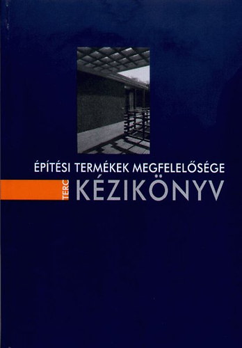 Horv�th S�ndor  (szerkeszt�) - �p�t�si term�kek megfelel�s�ge k�zik�nyv
