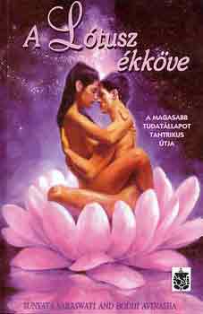 S. Saraswati-B. Avinasha - A L�tusz �kk�ve (a magasabb tudat�llapot tantrikus �tja)