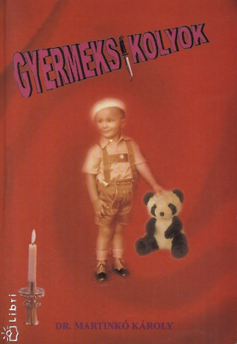 Martink� K�roly - Gyermeksikolyok