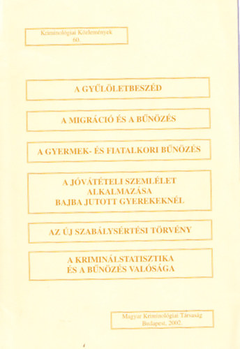 Kriminológiai közlemények 60. (A gyűlöletbeszéd, A migráció és a bűnözés...