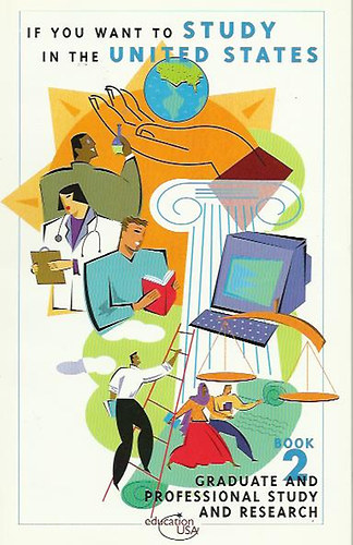 Rosalie Targonski /szerk./ - If You Want to Study in the United States - Book 2. (Graduate and Professional Study and Research)