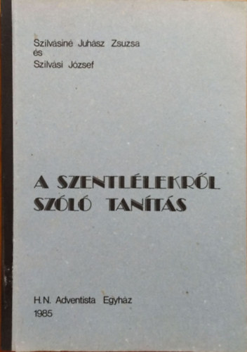 Szilv�sin� Juh�sz Zsuzsa - Szilv�si J�zsef - A Szentl�lekr�l sz�l� tan�t�s