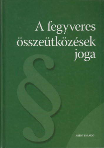 dny Tams Vince-Bartha Orsolya-Tr Csaba  (szerkesztette) - A fegyveres sszetkzsek joga