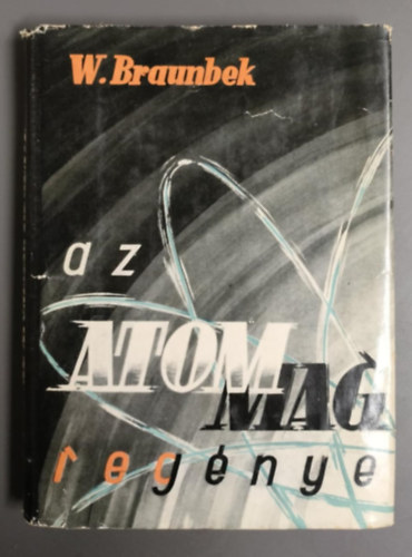 Werner Braunbek - Az atommag regénye