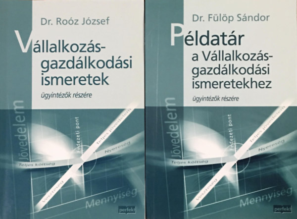 Dr. Dr. Fülöp Sándor Roóz József - Vállalkozás-gazdálkodási ismeretek + Példatár a Vállalkozás-gazdálkodási ismeretekhez (2 kötet)