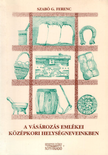 Szab G. Ferenc - A vsrozs emlkei kzpkori helysgneveinkben