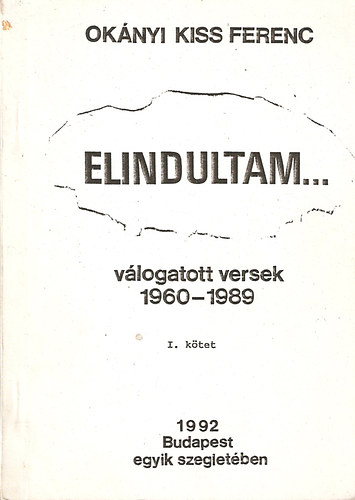 Ok�nyi Kiss Ferenc - Elindultam... v�logatott versek I. k�tet