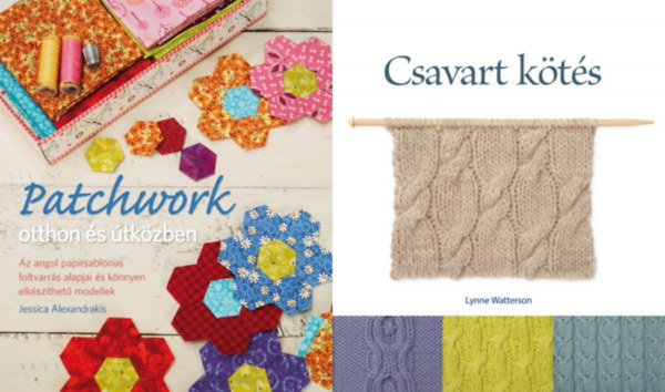 Lynne Watterson, Alexandrakis Jessica - 2 db kzimunkaknyv: Csavart kts + Patchwork otthon s tkzben - Az angol paprsablonos foltvarrs alapjai s knnyen elkszthet modellek