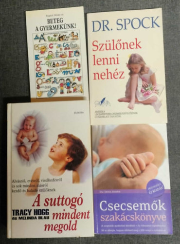 Dr. Benjamin Spock, Devics Józsefné, Tracy Hogg, Melinda Blau Bogárdi Mihály dr. - Gyereknevélés 4 db könyv - Beteg a gyermekünk! + Szülőnek lenni nehéz + Csecsemők szakácskönyve + A suttogó mindent megold