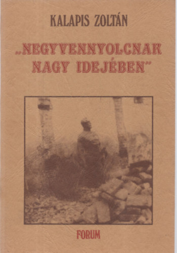 Kalapis Zolt�n - "Negyvennyolcnak nagy idej�ben"