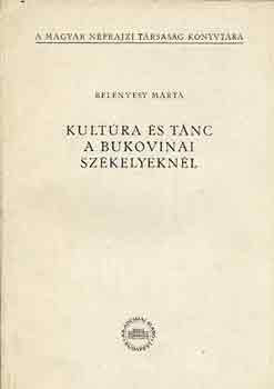 Bel�nyesy M�rta - Kult�ra �s t�nc a bukovinai sz�kelyekn�l