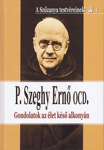 P. Szeghy Ern� - Gondolatok az �let k�s� alkony�n