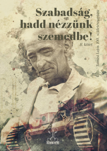 Szabads�g, hadd n�zz�nk szemedbe! II. k�tet