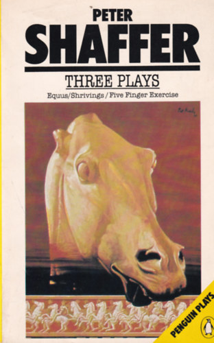 Peter Shaffer - Three plays (Five Finger Exercise, Shrivings, Equus)