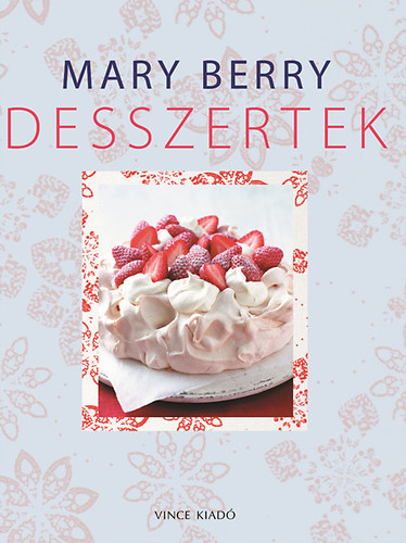 Mary Berry - Desszertek