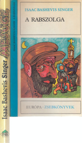 Isaac Bashevis Singer - 2 db. Singer k�tet (A rabszolga + Mes�ge)