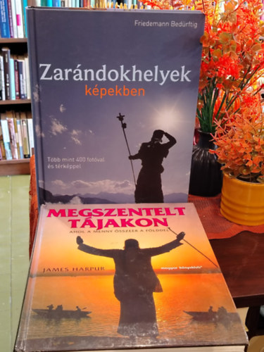 James Harpur Friedemann Bed�rftig - K�NYVCSOMAG, 2 DB. SZENT HELYEK - Zar�ndokhelyek k�pekben, Megszentelt t�jakon