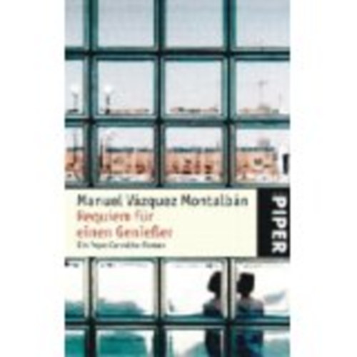 Manuel V�zquez Montalb�n - Requiem f�r einen Genie�er: Ein Pepe-Carvalho-Roman