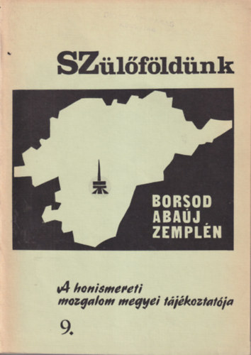 Dr. Kováts Dániel (szerk.) - Szülőföldünk 9. - Borsod-Abaúj-Zemplén - A megyei honismereti mozgalom tájékoztatója