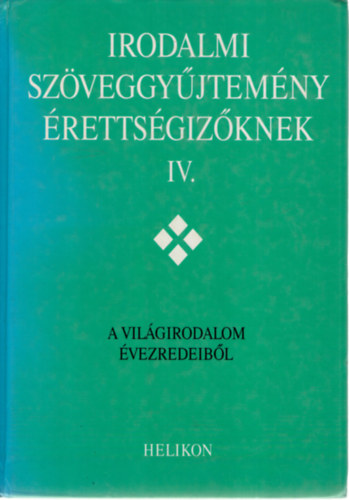 Forgcs-Horvth-Osztovics-Takar sszell. - Irodalmi szveggyjtemny rettsgizknek IV. -A vilgirodalom vezred