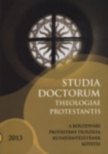 Adorjni Zoltn dr.  (szerk.) - Studia Doctorum Theologiae Protestantis IV. vfolyam 1. szm