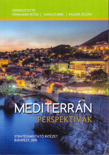 Ferwanger P�ter; Garaczi Imre; Kalm�r Zolt�n - Mediterr�n perspekt�v�k