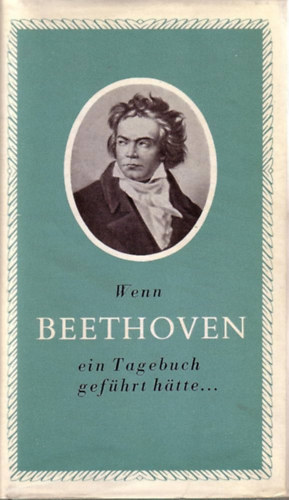 Wenn Beethoven ein Tagebuch gefhrt hatte
