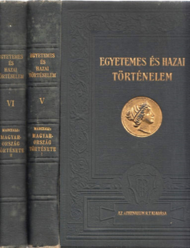 Marczali Henrik - Egyetemes és hazai történelem V-VI.: Magyarország története I-II.