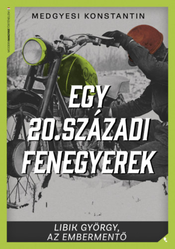 Medgyesi Konstantin - Egy 20. századi fenegyerek