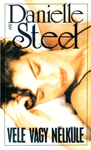 Danielle Steel - Vele vagy n�lk�le