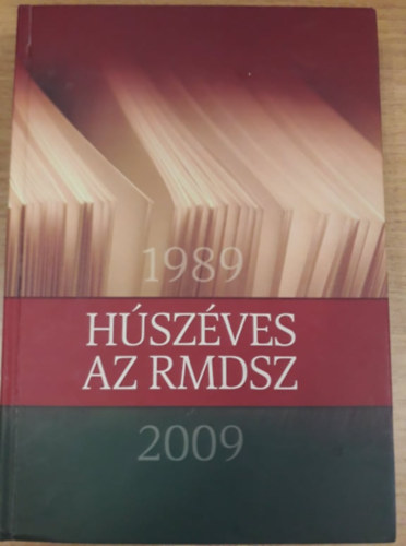 Szepessy L�szl�  (szerk.) Bartunek Istv�n (�ssze�ll.) - H�sz�ves az RMDSZ 1989-2009