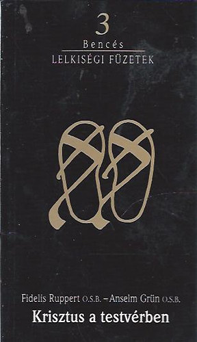 Fidelis osb- Gr�n, Anselm, Fidelis Ruppert O.S.B.-Anselm Gr�n O.S.B. Ruppert - Krisztus a testv�rben (Benc�s Lelkis�gi F�zetek 3.)
