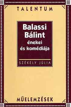 Szkely Jlia - Balassi Blint nekei s komdija - Talentum Melemzsek