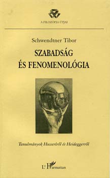 Schwendtner Tibor - Szabadsg s fenomenolgia