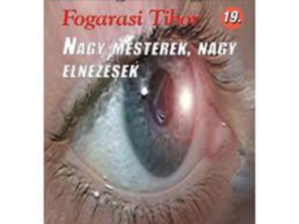 Fogarasi Tibor - Nagy mesterek, nagy elnzsek (Magyar sakkvilg fzetek 19.)