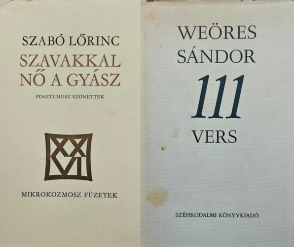 Szabó Lőrinc Weöres Sándor - 2 db verses könyv: 111 vers + Szavakkal nő a gyász - Posztumusz szonettek