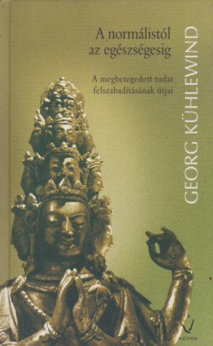 Georg Kühlewind - Normálistól az egészségesig (A tudat higiéniája)