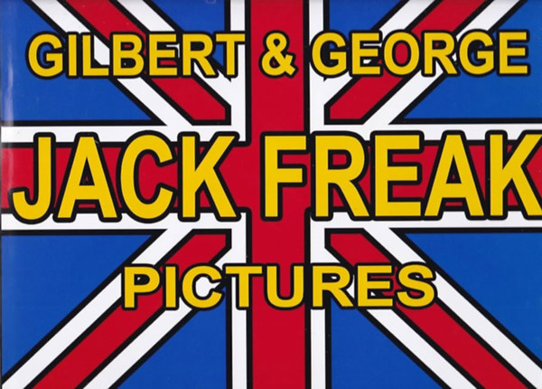 Michael Bracewell - Gilbert & George: Jack Freak Pictures