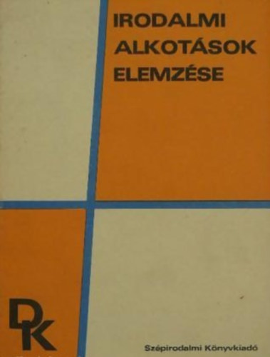 Varga Katalin  (Szerk.) - Irodalmi alkot�sok elemz�se