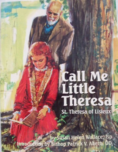 Susan Helen Wallace, Nino Musio (ill.) - Call Me Little Theresa: St. Theresa of Lisieux