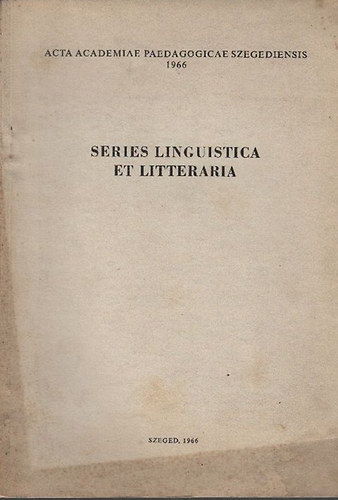 Benk Lszl  (szerk) - Series Linguistica et Litteraria (Acta Academiae Paedagogicae Szegediensis 1966)- dediklt