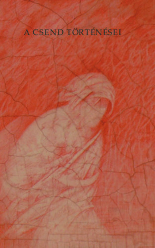 Hafner Zolt�n  (szerk.) - A csend t�rt�n�sei - Szakralit�s, Biblia a mai magyar irodalomban �s m�v�szetben